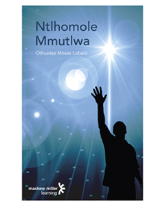 Ntlhomole Mmutlwa (Setswana Home Language Grade 12: Novel) ePDF (1-year licence)